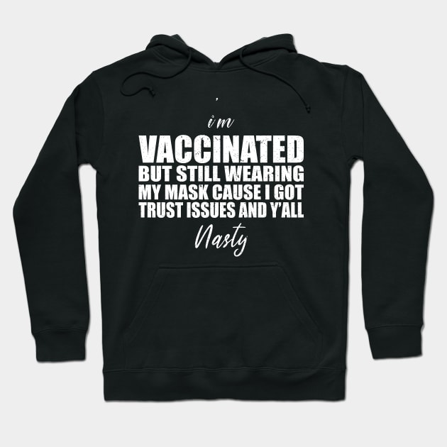 vaccinated but still wearing my mask Hoodie by FatTize